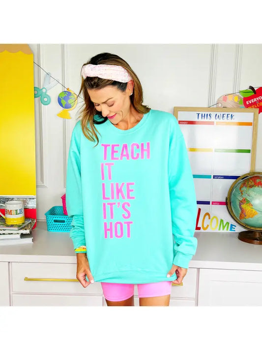 Teach It Like Its Hot Sweatshirt