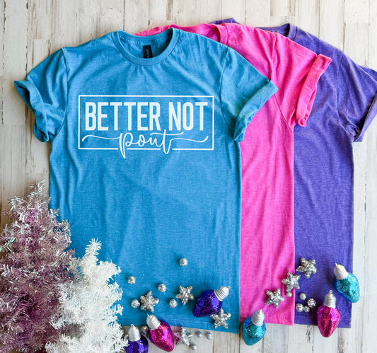 Better Not Pout Tee