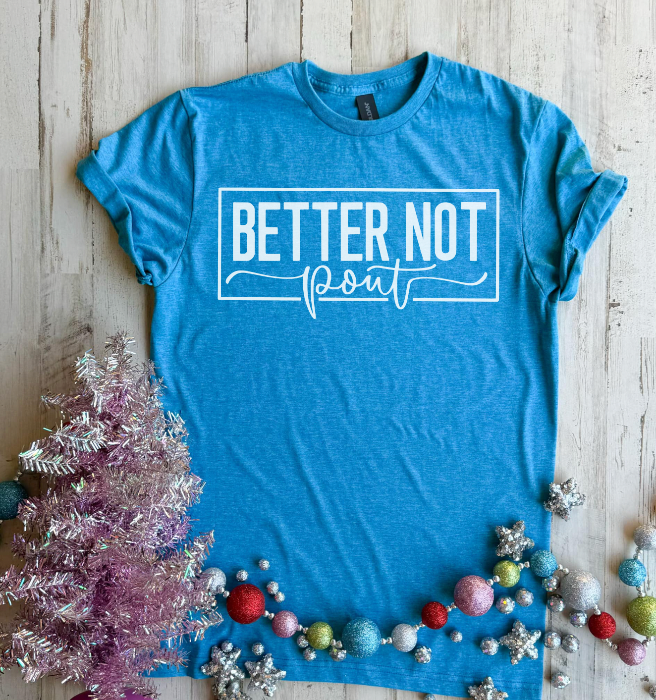 Better Not Pout Tee
